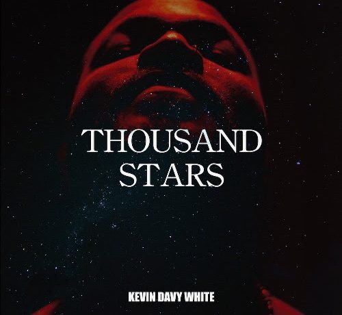 KEVIN DAVY WHITE – NEW SINGLE ‘THOUSAND STARS’